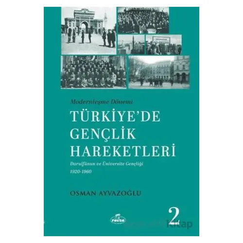 Modernleşme Dönemi Türkiye’de Gençlik Hareketleri 2 - Osman Ayvazoğlu - Ravza Yayınları
