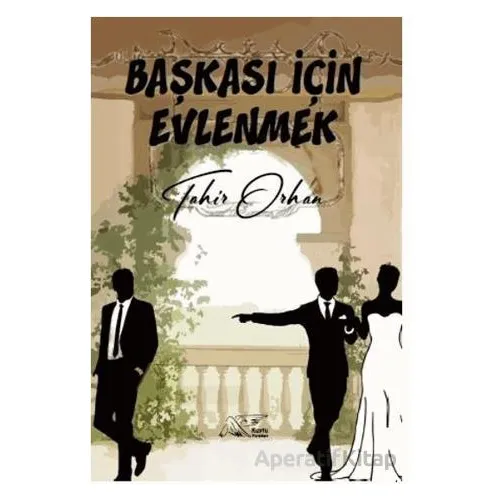 Başkası İçin Evlenmek - Tahir Orhan - Kuytu Yayınları