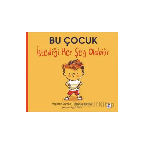 Bu Çocuk İstediği Her Şey Olabilir - Stephanie Stansbie - İndigo Çocuk