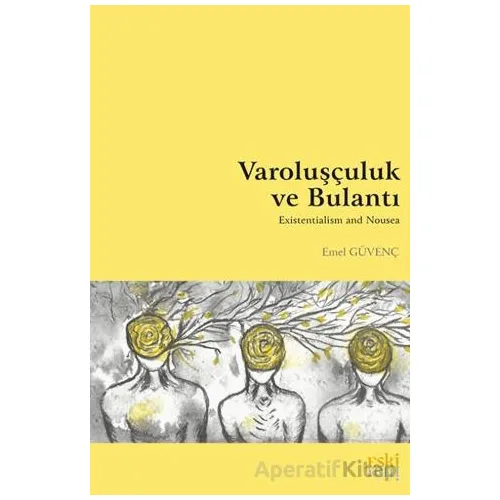 Varoluşçuluk ve Bulantı - Emel Güvenç - Eski Yeni Yayınları