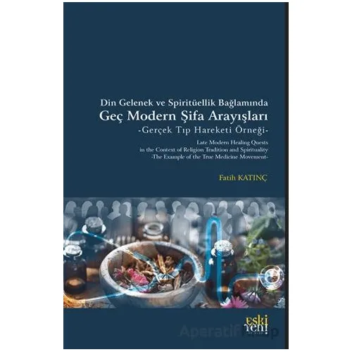 Din Gelenek ve Spiritu¨ellik Bağlamında Geç Modern Şifa Arayışları -Gerçek Tıp Hareketi Örneği
