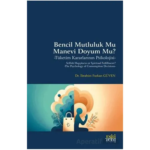 Bencil Mutluluk Mu Manevi Doyum Mu? -Tüketim Kararlarının Psikolojisi