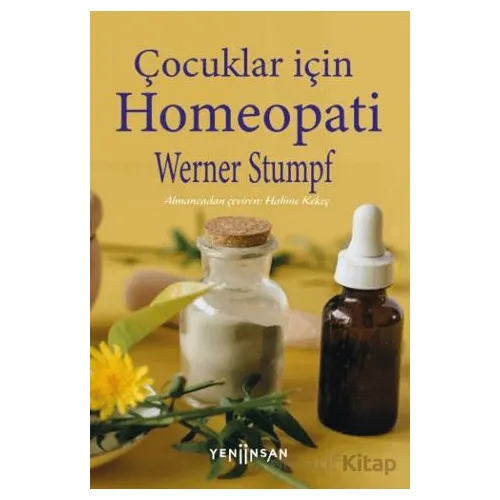 Çocuklar İçin Homeopati - Werner Stumpf - Yeni İnsan Yayınevi