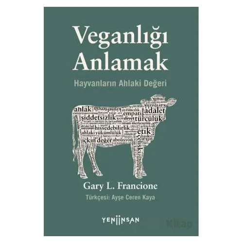 Veganlığı Anlamak - Gary L. Francione - Yeni İnsan Yayınevi