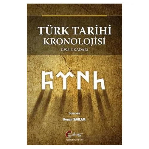 Türk Tarihi Kronolojisi (1923 e Kadar) - kenan sağlam - Galeati Yayıncılık