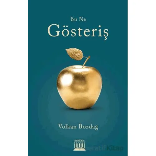 Bu Ne Gösteriş - Volkan Bozdağ - Anatolia Kitap