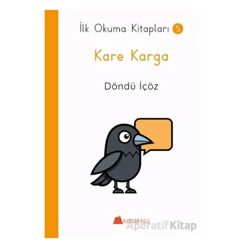 Kare Karga - İlk Okuma Kitapları - Döndü İçöz - Kumdan Kale