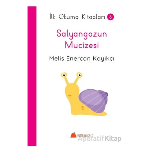 Salyangozun Mucizesi - İlk Okuma Kitapları - Melis Enercan Kayıkçı - Kumdan Kale