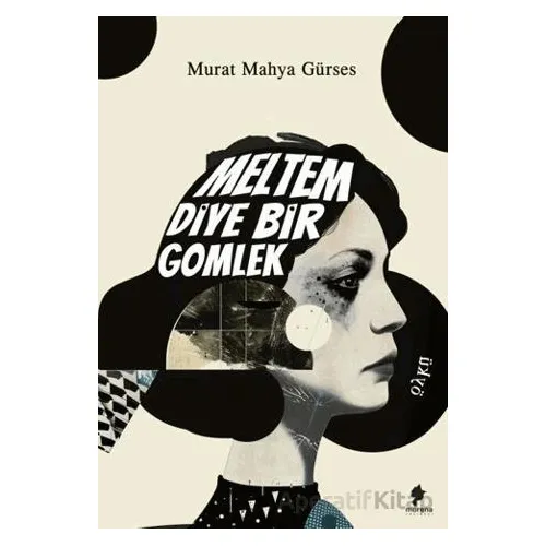 Meltem Diye Bir Gömlek - Murat Mahya Gürses - Morena Yayınevi