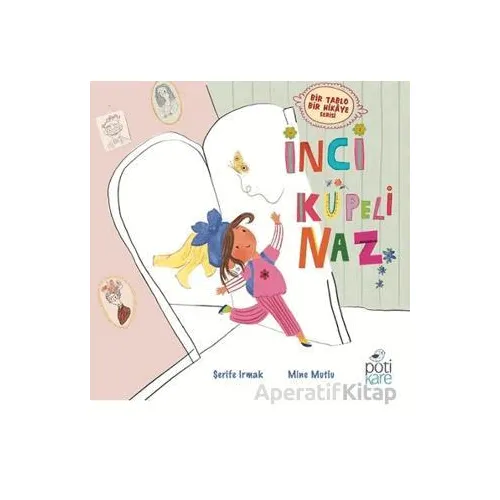 İnci Küpeli Naz - Şerife Irmak - Pötikare Yayıncılık