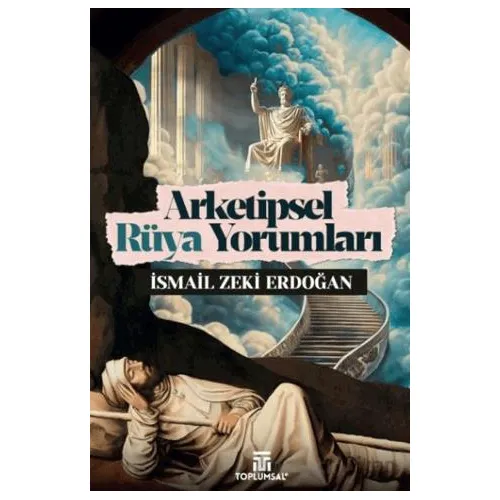 Arketipsel Rüya Yorumları - İsmail Zeki Erdoğan - Toplumsal Kitap