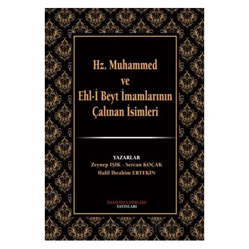 Hz. Muhammed ve Ehl-i Beyt İmamlarının Çalınan İsimleri - Zeynep Işık - İmam Rıza Dergahı Yayınları