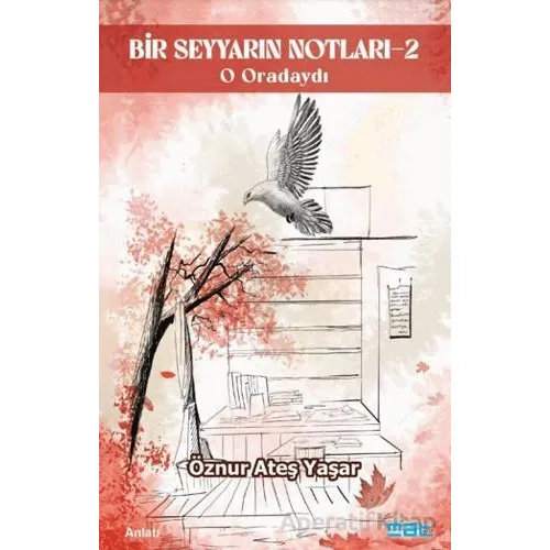 Bir Seyyarın Notları - 2 - O Oradaydı - Öznur Ateş Yaşar - Mat Kitap