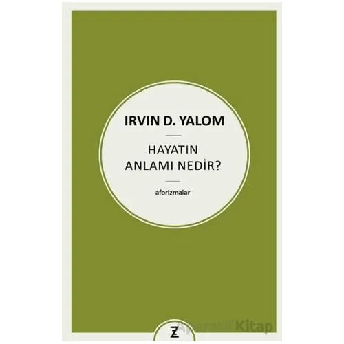 Hayatın Anlamı Nedir? - Irvin D. Yalom - Zeplin Kitap