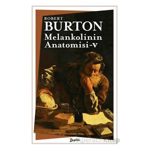 Melankolinin Anatomisi 5. Cilt - Robert Burton - Zeplin Kitap