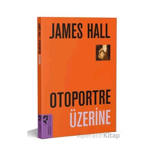Otoportre Üzerine - James Hall - HayalPerest Kitap