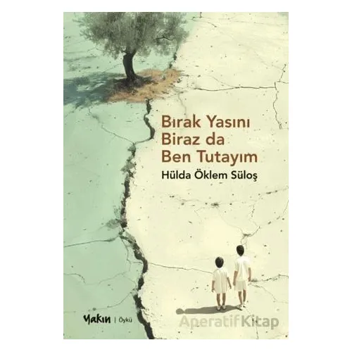 Bırak Yasını Biraz da Ben Tutayım - Hülda Öklem Süloş - Yakın Kitabevi
