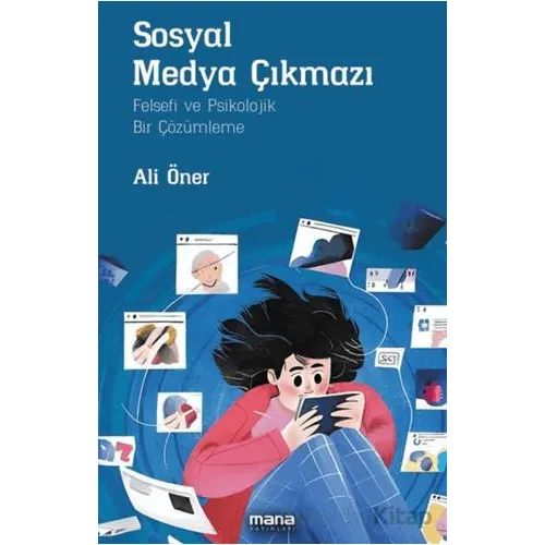 Sosyal Medya Çıkmazı - Ali Öner - Mana Yayınları