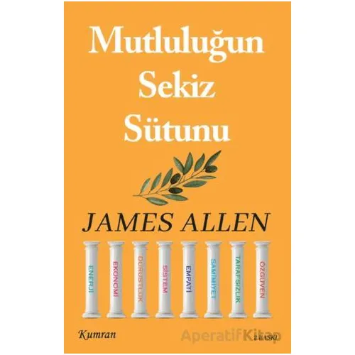 Mutluluğun Sekiz Sütunu - James Allen - Kumran Yayınları