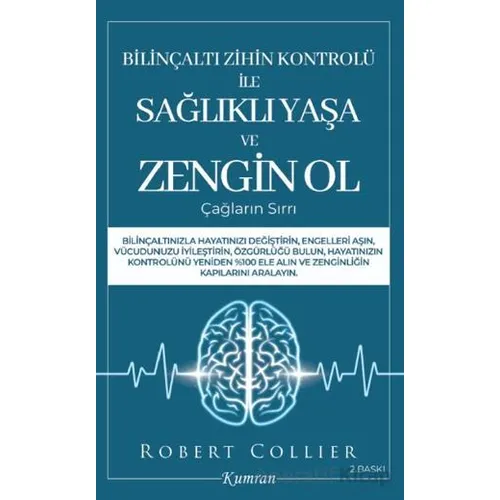 Bilinçaltı Zihin Kontrolü İle Sağlıklı Yaşa ve Zengin Ol - Robert Collier - Kumran Yayınları