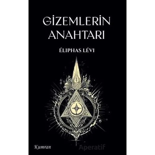 Gizemlerin Anahtarı - Eliphas Levi - Kumran Yayınları