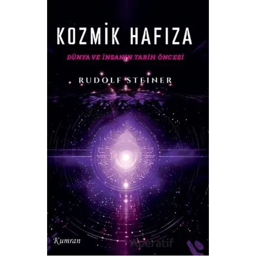 Kozmik Hafıza/Dünya ve İnsanın Tarih Öncesi - Rudolf Steiner - Kumran Yayınları