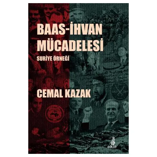 Baas-İhvan Mücadelesi Suriye Örneği - Cemal Kazak - Ekin Yayınları