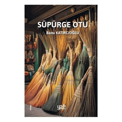 Süpürge Otu - Banu Katırcıoğlu - Yade Kitap