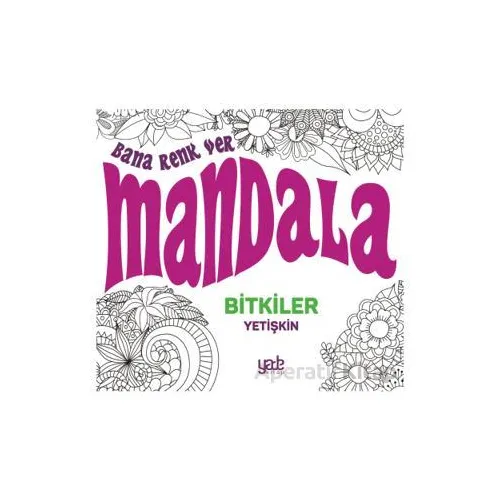 Bana Renk Ver Mandala-Bitkiler Yetişkin - Kolektif - Yade Kitap