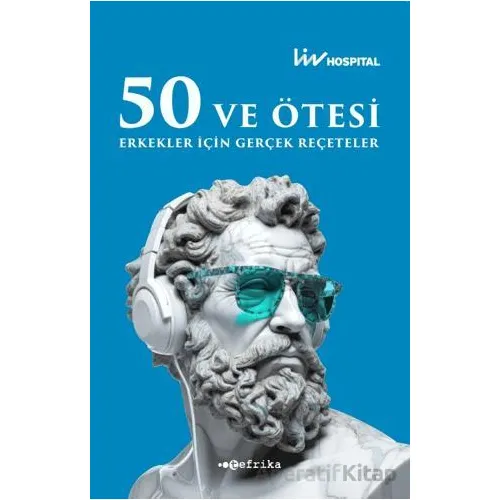 50 ve Ötesi Erkekler İçin Gerçek Reçeteler - Kolektif - Tefrika Yayınları