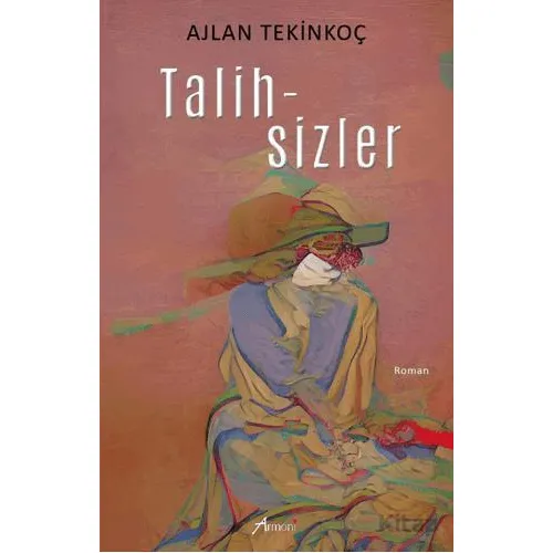 Talihsizler - Ajlan Tekinkoç - Armoni Yayıncılık