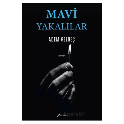 Mavi Yakalılar - Adem Gelgeç - Armoni Yayıncılık