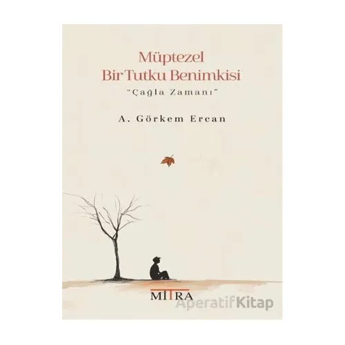 Müptezel Bir Tutku Benimkisi - A. Görkem Ercan - Mitra Yayınları