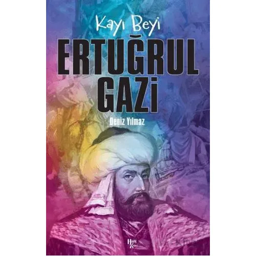 Kayı Beyi Ertuğrul Gazi - Deniz Yılmaz - Halk Kitabevi