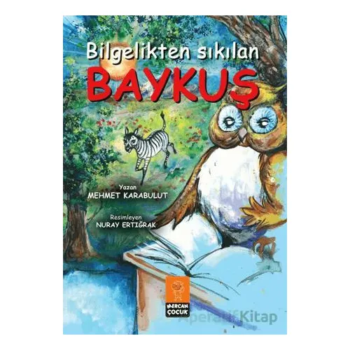 Bilgelikten Sıkılan Baykuş - Mehmet Karabulut - Mercan Çocuk Yayınları