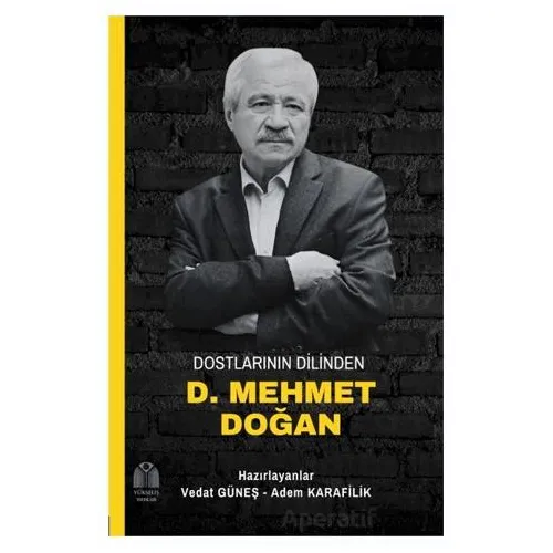 Dostlarının Dilinden D. Mehmet Doğan - Vedat Güneş - Yükseliş Yayınları
