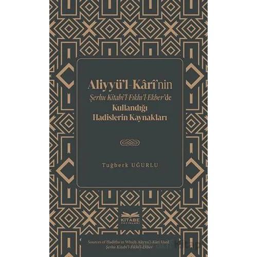 Aliyyu¨’l-Kârî’nin Şerhu Kitabi’l-Fıkhı’l-Ekber’de Kullandığı Hadislerin Kaynakları