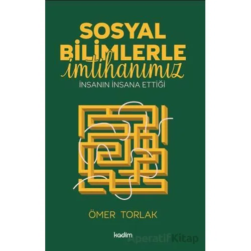 Sosyal Bilimlerle İmtihanımız - Ömer Torlak - Kadim Yayınları