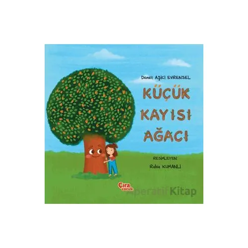 Küçük Kayısı Ağacı - Demet Aşıcı Evrensel - Çıra Çocuk Yayınları