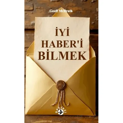 İyi Haber’i Bilmek - Geoff Mcllrath - Haberci Basın Yayın