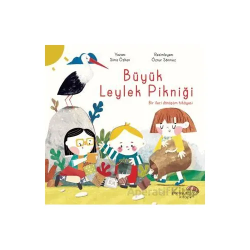 Büyük Leylek Pikniği: Bir İleri Dönüşüm Hikayesi - Sima Özkan - Paraşüt Kitap
