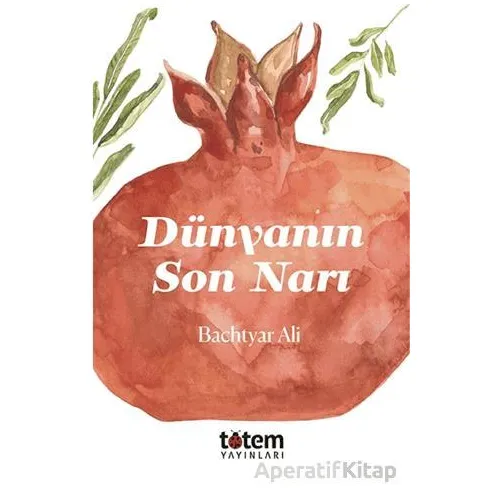 Dünyanın Son Narı - Bachtyar Ali - Totem Yayıncılık