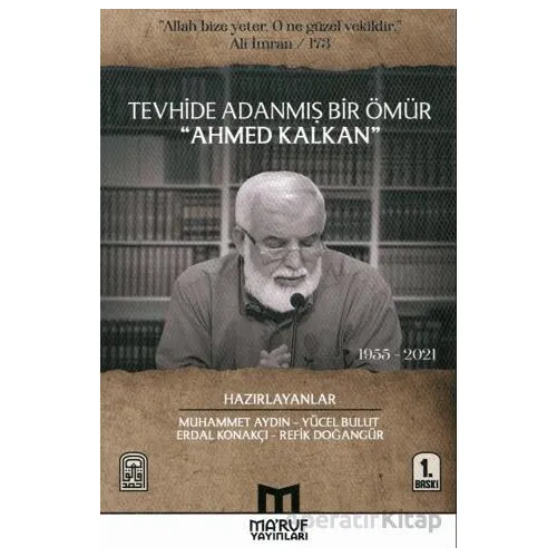 Tevhide Adanmış Bir Ömür Ahmed Kalkan (1955 - 2021) - Kolektif - Maruf Yayınları