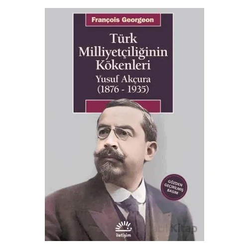 Türk Milliyetçiliğinin Kökenleri - François Georgeon - İletişim Yayınevi