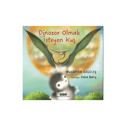 Dinozor Olmak İsteyen Kuş - Muzaffer Özgüleş - Yapı Kredi Yayınları
