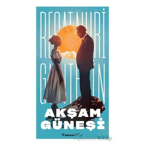 Akşam Güneşi - Reşat Nuri Güntekin - İnkılap Kitabevi