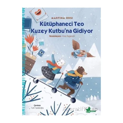 Kütüphaneci Teo Kuzey Kutbu’na Gidiyor - Martina Orsi - Çınar Yayınları