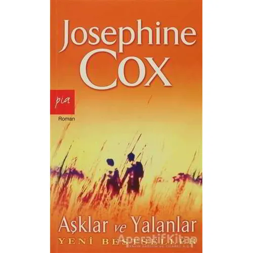 Aşklar ve Yalanlar - Josephine Cox - Pia Yayınları
