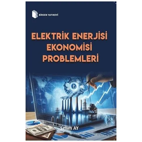 Elektrik Enerjisi Ekonomisi Problemleri - Selim Ay - Birsen Yayınevi