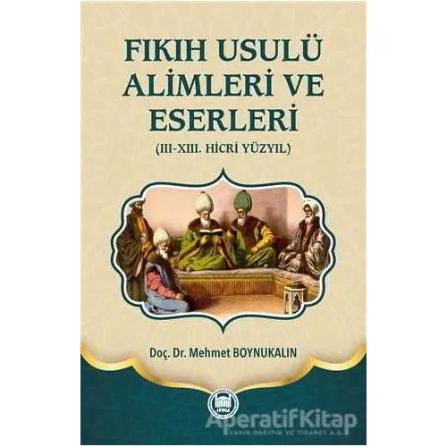 Fıkıh Usulü Alimleri ve Eserleri - Mehmet Boynukalın - Marmara Üniversitesi İlahiyat Fakültesi Vakfı